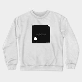 Leave Me Alone Crewneck Sweatshirt